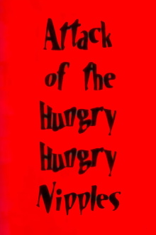 Attack of the Hungry, Hungry Nipples Trailer
