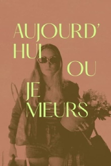 Aujourd'hui ou je meurs Trailer