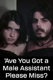 'Ave You Got a Male Assistant Please Miss? Trailer
