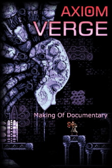 Axiom Verge: Making-Of Documentary Trailer