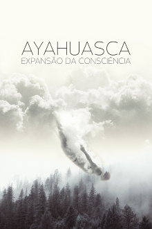 Ayahuasca: Expansion of Consciousness Trailer
