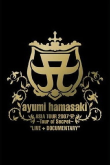 ayumi hamasaki ASIA TOUR 2007 A 〜Tour of Secret〜 Trailer