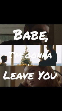 Babe, I’m Gonna Leave You Trailer