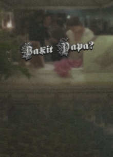 Bakit, Papa? Trailer
