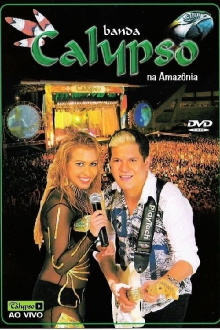 Banda Calypso: Na Amazônia Trailer