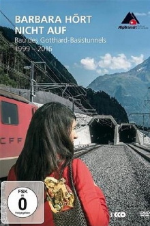 Barbara hört nicht auf - Bau des Gotthard-Basistunnels (1999-2016) Trailer