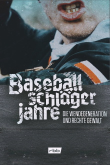 Baseballschlägerjahre - Die Wendegeneration und rechte Gewalt Trailer