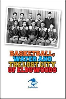 Basketball, Water and the Lost City of Elbowoods Trailer