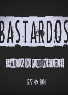 BASTARDS: Pathways of the portuguese punk (1977-2014) Trailer