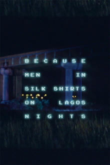 Because Men in Silk Shirts on Lagos Nights Trailer
