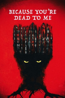 Because You're Dead to Me Trailer