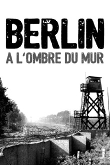 Berlin, à l'ombre du mur Trailer