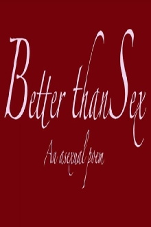 Better Than Sex - An Asexual Poem Trailer