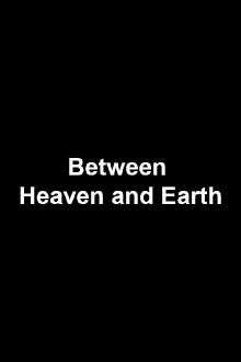 Between Heaven and Earth Trailer