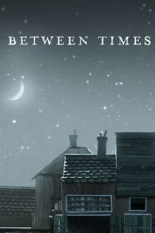Between Times Trailer