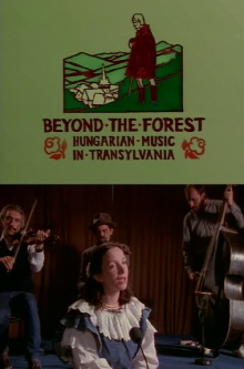 Beyond the Forest: Hungarian Music in Transylvania Trailer