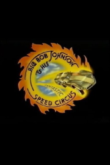 Big Bob Johnson and His Fantastic Speed Circus Trailer