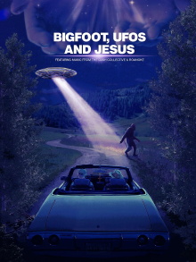 Bigfoot, UFOs and Jesus Trailer