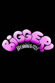 Bigger! With Brennan and Izzy Trailer