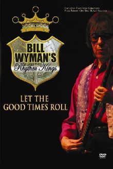 Bill Wyman's Rhythm Kings: Let the Good Times Roll Trailer