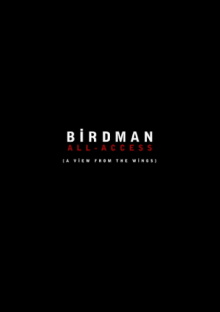 Birdman: All-Access (A View From the Wings) Trailer