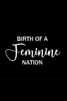 Birth of a Feminine Nation Trailer