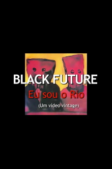 Black Future, Eu Sou o Rio Trailer