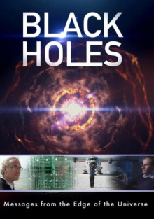 Black Holes: Messages from the Edge of the Universe Trailer