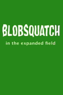 Blobsquatch: In the Expanded Field Trailer