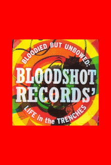 Bloodied But Unbowed: Bloodshot Records' Life In The Trenches Trailer