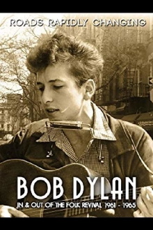 Bob Dylan: Roads Rapidly Changing - In & Out of the Folk Revival 1961 - 1965 Trailer