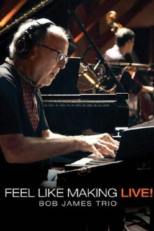 Bob James Trio - Feel Like Making LIVE! Trailer