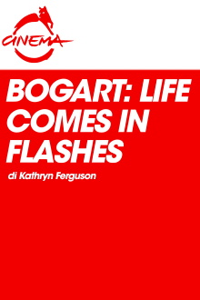 Bogart: Life Comes in Flashes Trailer