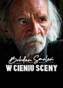 Bohdan Smoleń. W cieniu sceny Trailer