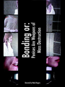 Bonding or: Penises Are Weapons of Mass Destruction Trailer