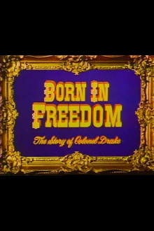 Born in Freedom: The Story of Colonel Drake Trailer
