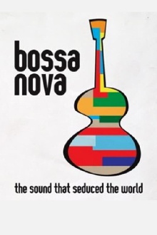 Bossa Nova: the sound that seduced the world Trailer