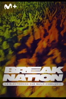 Break Nation. La electrónica que bailó Andalucía Trailer