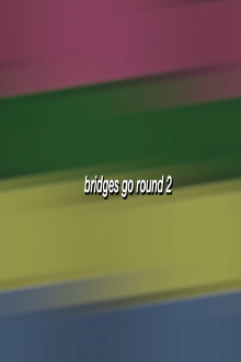 Bridges Go Round 3 Trailer
