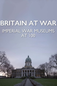 Britain at War: Imperial War Museums at 100 Trailer