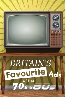 Britain's Favourite Ads Of The 70s And 80s Trailer
