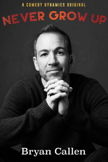 Bryan Callen: Never Grow Up Trailer