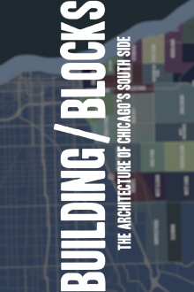 Building / Blocks: The Architecture of Chicago’s South Side Trailer