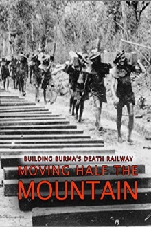 Building Burma's Death Railway: Moving Half the Mountain Trailer