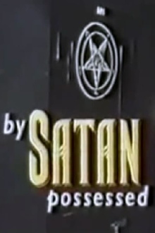 By Satan Possessed: The Search for the Devil Trailer