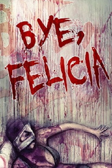Bye, Felicia Trailer