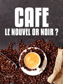 Café : le nouvel or noir? Trailer