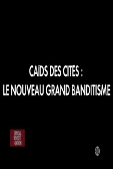 Caïds des cités: Le nouveau grand banditisme Trailer