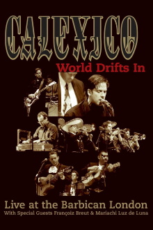 Calexico: World Drifts In (Live at The Barbican London) Trailer