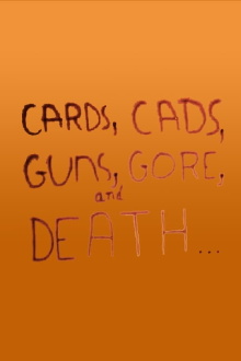 Cards, Cads, Guns, Gore, and Death... Trailer